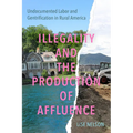 Illegality and the Production of Affluence: Undocumented Labor and Gentrification in Rural America