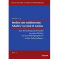Studien zum erzählerischen Schaffen Vsevolod M. Garsins . Zur Betrachtung des Unrechts in seinen Werken aus der Willensperspektive Arthur Schopenhauer