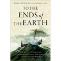 To the Ends of the Earth: How Ancient Conquerors, Explorers, Scientists, and Traders Connected the World