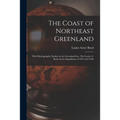 The Coast of Northeast Greenland: With Hydrographic Studies in the Greenland Sea. The Louise A. Boyd Arctic Expeditions of 1937 and 1938