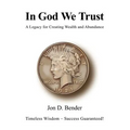 In God We Trust: A Legacy for Creating Wealth and Abundance
