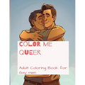 Color me Queer: Adult Coloring Book for Gay men