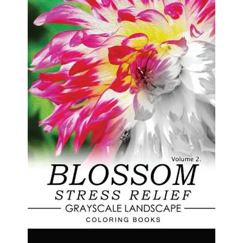 Blossom Stress Relief GRAYSCALE Landscape Coloring Books Volume 2