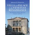 Villa and Palace in the Venetian Renaissance: The Palladian House Between Country and City