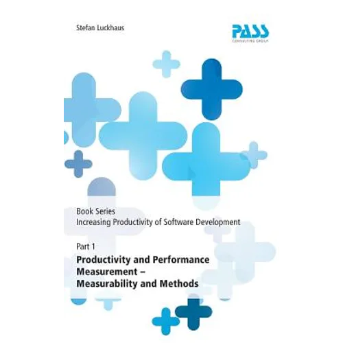 Book Series: Increasing Productivity of Software Development, Part 1: Productivity and Performance Measurement - Measurability and Methods - Hardcover