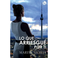 Lo que arriesgué por ti