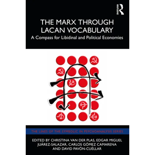 The Marx Through Lacan Vocabulary: A Compass for Libidinal and Political Economies