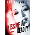 Kiss Me Deadly: Speakeasies, Bootleggers, Flappers - Blackmail and Deception on the Streets of Prohibition Era Manhattan