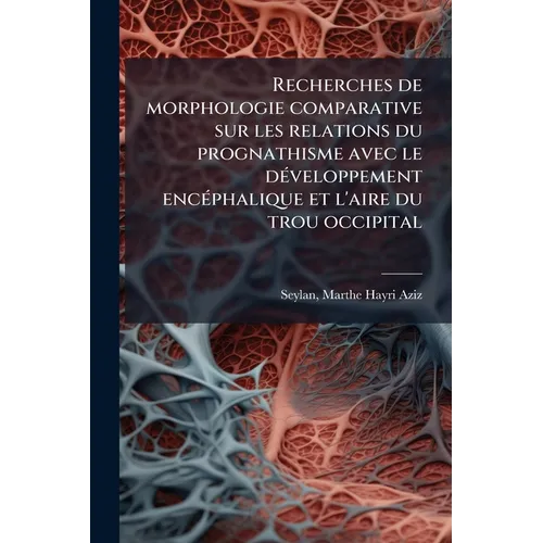 Recherches de morphologie comparative sur les relations du prognathisme avec le développement encéphalique et l'aire du trou occipital