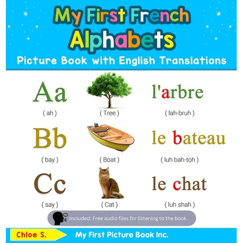 My First French Alphabets Picture Book with English Translations: Bilingual Early Learning & Easy Teaching French Books for Kids