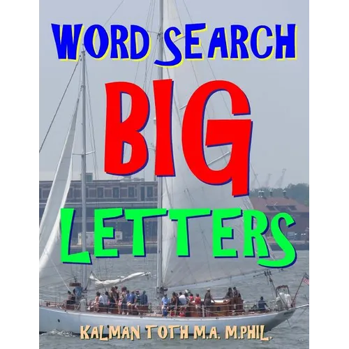 Word Search Big Letters: 133 EXTRA LARGE PRINT Entertaining Themed Puzzles