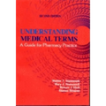 Understanding Medical Terms: A Guide for Pharmacy Practice, Second Edition