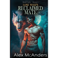 Lone Wolf's Reclaimed Mate: Wolf Shifter Paranormal Romance