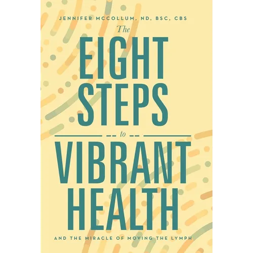 The Eight Steps to Vibrant Health: And the Miracle of Moving the Lymph