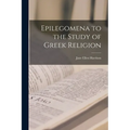 Epilegomena to the Study of Greek Religion