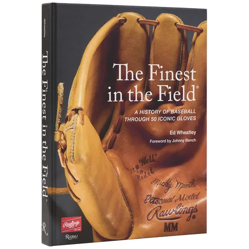 The Finest in the Fieldâ(r): A History of Baseball Through 50 Iconic Gloves
