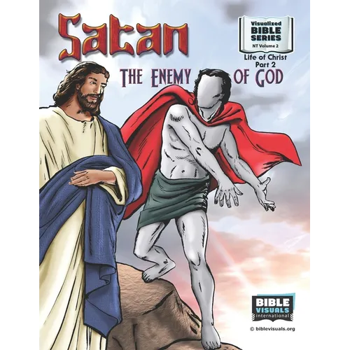 Satan, the Enemy of God: New Testament Volume 2: Life of Christ Part 2
