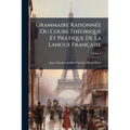 Grammaire Raisonnée Ou Cours Théorique Et Pratique De La Langue Française; Volume 2