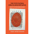 The Postcolonial African Genocide Novel: Quests for Meaningfulness