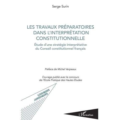 Les travaux préparatoires dans l'interprétation constitutionnelle: Etude d'une stratégie interprétative du Conseil constitutionnel français