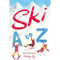 Ski A to Z: An Illustrated Guide to Skiing