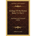 Geology Of The Boston Basin V1, Part 1: Nantasket And Cohasset (1898)