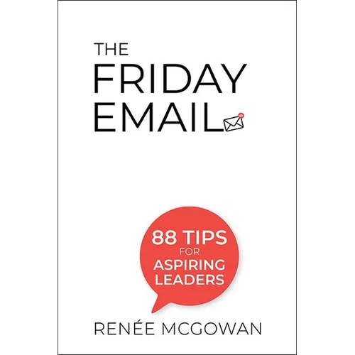 Friday Email, The: 88 Tips for Aspiring Leaders