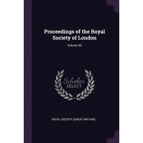 Proceedings of the Royal Society of London; Volume 60