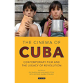 The Cinema of Cuba: Contemporary Film and the Legacy of Revolution