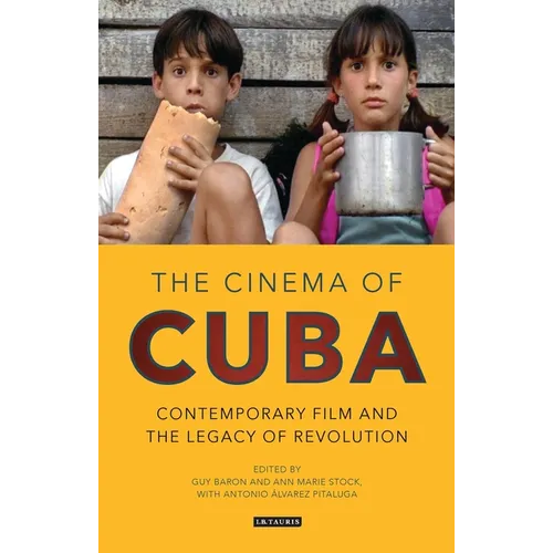 The Cinema of Cuba: Contemporary Film and the Legacy of Revolution