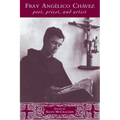 Fray Angélico Chávez: Poet, Priest, and Artist