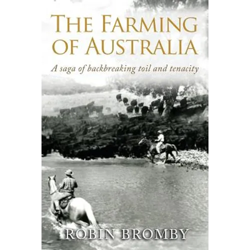 The Farming of Australia: A Saga of Backbreaking Toil and Tenacity