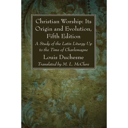 Christian Worship: Its Origin and Evolution, Fifth Edition