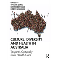 Culture, Diversity and Health in Australia: Towards Culturally Safe Health Care
