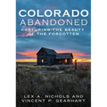 Abandoned Colorado: Capturing the Beauty of the Abandoned