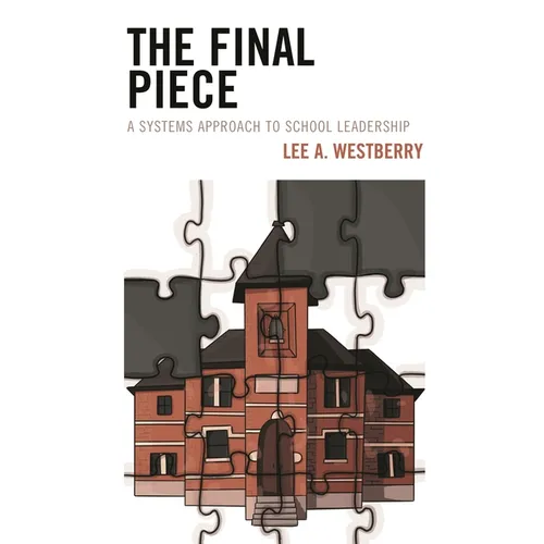 The Final Piece: A Systems Approach to School Leadership