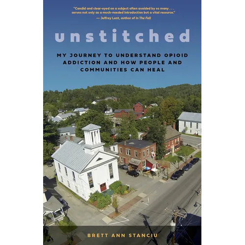 Unstitched: My Journey to Understand Opioid Addiction and How People and Communities Can Heal