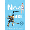 Never Your Girl (Illustrated): An Enemies-to-Lovers Secret Identity Fake Dating Sports Romance