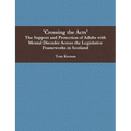 'Crossing the Acts' The Support and Protection of Adults with Mental Disorder Across the Legislative Frameworks in Scotland