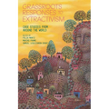 Grassroots Responses to Extractivism: Case Studies from Around the World