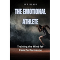 The Emotional Athlete: Training the Mind for Peak Performance