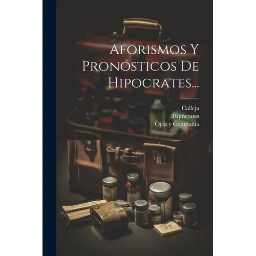 Aforismos Y Pronósticos De Hipocrates...