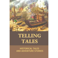 Telling Tales: Historical Tales And Adventure Stories: Fiction Book