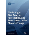 The Drought Risk Analysis, Forecasting, and Assessment under Climate Change