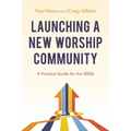 Launching a New Worship Community: A Practical Guide for the 2020s