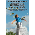Already Rich! Secrets to Master Your Money Mind: Reveal Your Magnetic Wealth Vibe. BE Irresistible to Money!