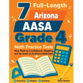 7 Full-Length Arizona AASA Grade 4 Math Practice Tests: Your Path to Confidence, Mastery, and Top Scores on the Arizona AASA Exam
