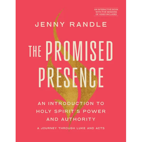 The Promised Presence: An Introduction to Holy Spirit's Power and Authority (a Journey Through Luke and Acts)