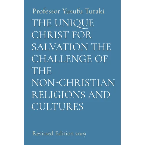 The Unique Christ for Salvation the Challenge of the Non-Christian Religions and Cultures: Revised Edition 2019