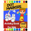 Dot markers Activity Book For Kids: Gift ... Girls, Boys, Construction Trucks Big Dots, Ages 2_5, Fun With Do a Dot (First Jumbo do a Dot Markers)